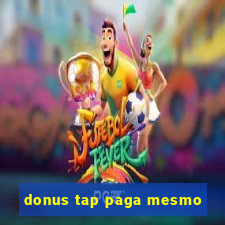 donus tap paga mesmo